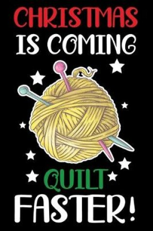 Cover of Christmas Is Coming Quilt Faster!