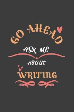 Cover of Go Ahead Ask Me About Writing