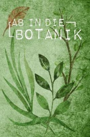 Cover of Ab in die Botanik