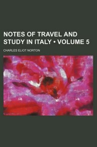 Cover of Notes of Travel and Study in Italy (Volume 5)