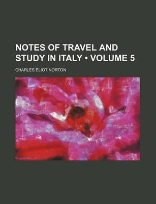 Book cover for Notes of Travel and Study in Italy (Volume 5)