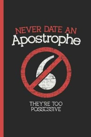Cover of Never Date An Apostrophe They're Too Possessive