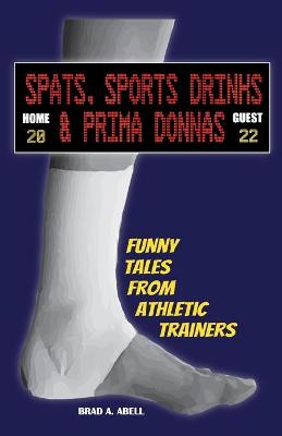 Cover of Spats, Sports Drinks & Prima Donnas