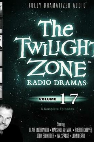 Cover of The Twilight Zone Radio Dramas, Vol. 17