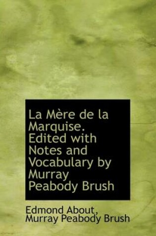 Cover of La Mère de la Marquise. Edited with Notes and Vocabulary by Murray Peabody Brush
