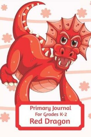 Cover of Primary Journal For Grades K-2 Red Dragon