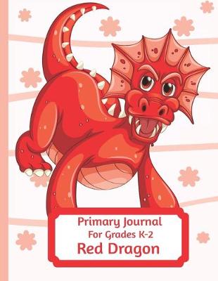 Book cover for Primary Journal For Grades K-2 Red Dragon