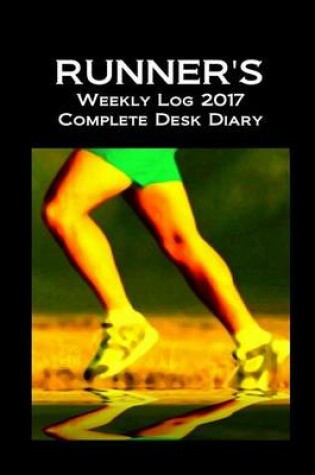 Cover of Runner's Weekly Log 2017 Complete Desk Diary