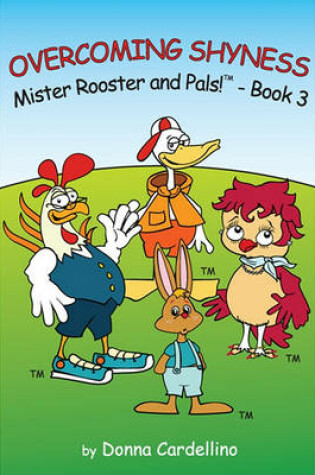 Cover of Mister Rooster and Pals! Book 3 "Overcoming Shyness"