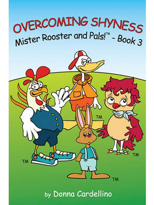 Book cover for Mister Rooster and Pals! Book 3 "Overcoming Shyness"