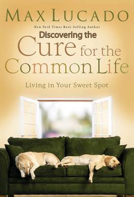 Book cover for Discovering the Cure for the Common Life (Excerpt)