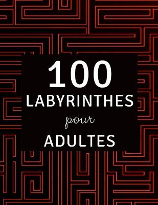 Book cover for 100 Labyrinthes pour Adultes