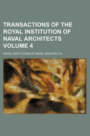 Cover of Transactions of the Royal Institution of Naval Architects Volume 4