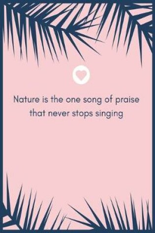 Cover of Nature is the one song of praise that never stops singing