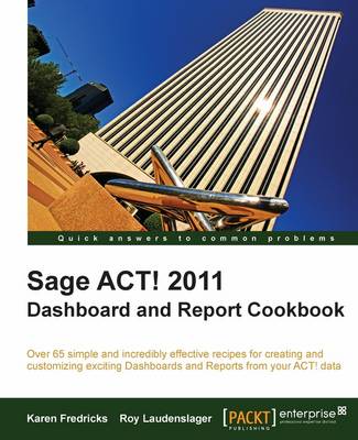 Book cover for Sage ACT! 2011 Dashboard and Report Cookbook