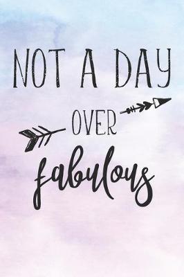 Book cover for Not A Day Over Fabulous