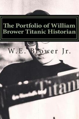 Cover of The Portfolio of William Brower Titanic Historian