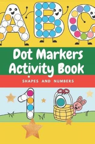 Cover of Dot Markers Activity Book Shapes and Numbers