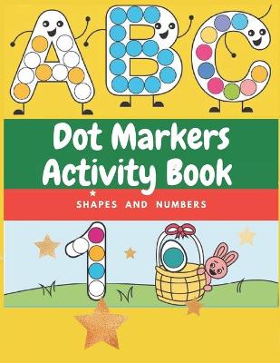 Book cover for Dot Markers Activity Book Shapes and Numbers