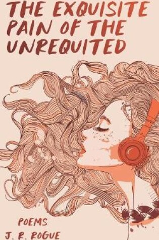Cover of The Exquisite Pain of the Unrequited