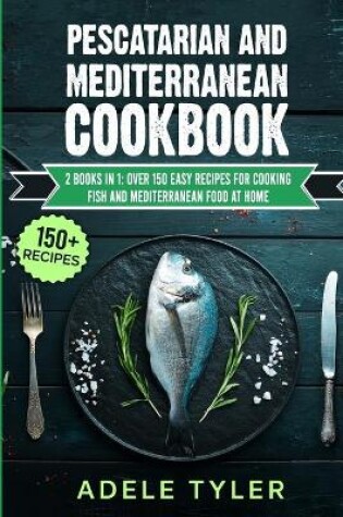 Cover of Pescatarian And Mediterranean Cookbook