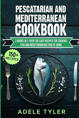 Book cover for Pescatarian And Mediterranean Cookbook