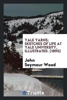 Book cover for Yale Yarns; Sketches of Life at Yale University