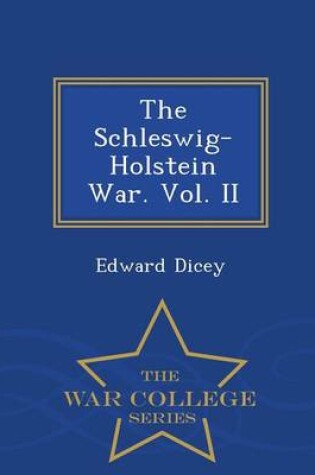 Cover of The Schleswig-Holstein War. Vol. II - War College Series