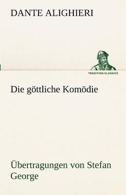 Book cover for Die Gottliche Komodie - Ubertragungen Von Stefan George