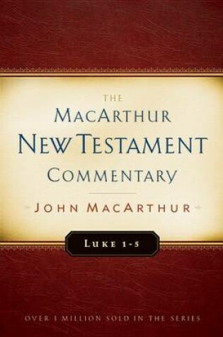 Cover of Luke 1-5 MacArthur New Testament Commentary