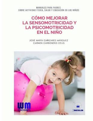 Book cover for C mo mejorar la sensomotricidad y la psicomotricidad en el ni o