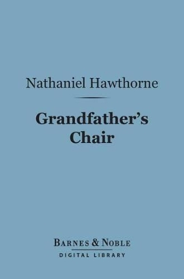 Book cover for Grandfather's Chair (Barnes & Noble Digital Library)