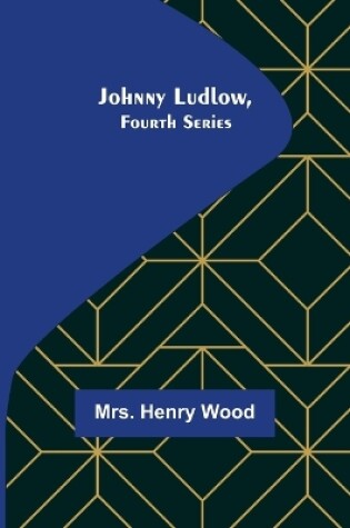 Cover of Johnny Ludlow, Fourth Series