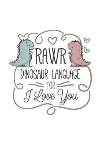 Cover of Rawr Dinosaur Language For I Love You
