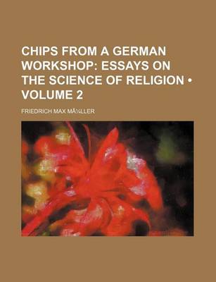 Book cover for Chips from a German Workshop Volume 2; Essays on Mythology, Tradition and Customs