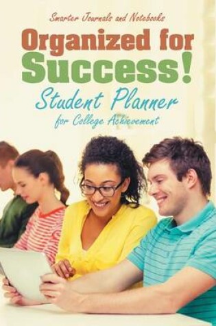 Cover of Organized for Success! Student Planner for College Achievement