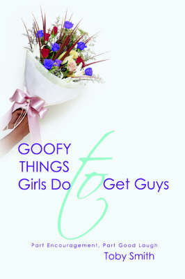 Book cover for Goofy Things Girls Do to Get Guys