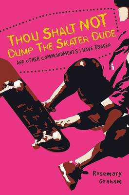 Book cover for Thou Shalt Not Dump the Skater Dude & Other Commandments I Have Broken