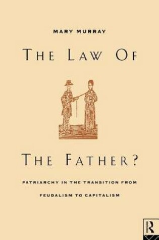 Cover of Law of the Father?, The: Patriarchy in the Transition from Feudalism to Capitalism