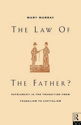 Cover of Law of the Father?, The: Patriarchy in the Transition from Feudalism to Capitalism