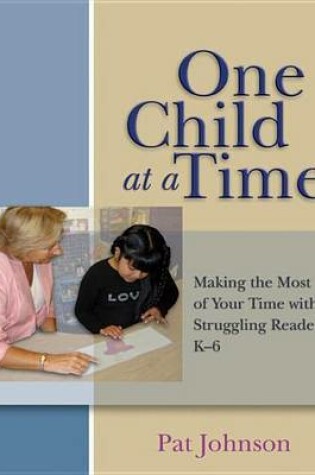 Cover of One Child at a Time: Making the Most of Your Time with Struggling Readers, K-6