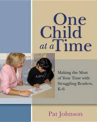 Book cover for One Child at a Time: Making the Most of Your Time with Struggling Readers, K-6