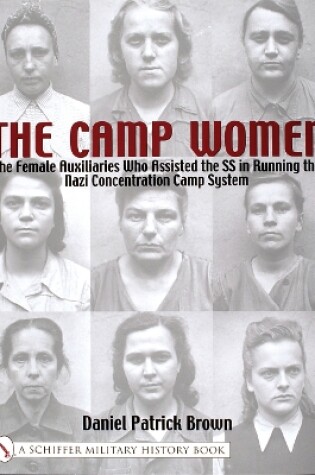 Cover of Camp Women:: The Female Auxilliaries Who Assisted the SS in Running the Nazi Concentration Camp System