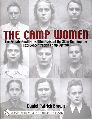 Book cover for Camp Women:: The Female Auxilliaries Who Assisted the SS in Running the Nazi Concentration Camp System