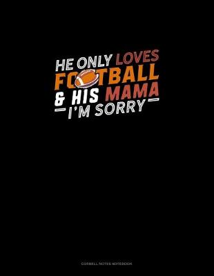 Cover of He Only Loves Football And His Mama I'm Sorry