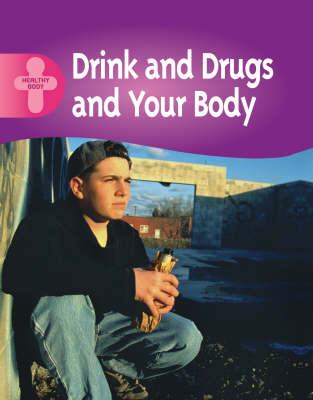 Cover of Healthy Body: Drink, Drugs and Your Body