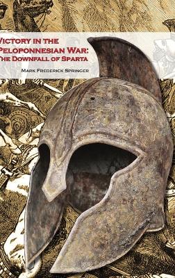 Book cover for Victory in the Peloponnesian War: the Downfall of Sparta