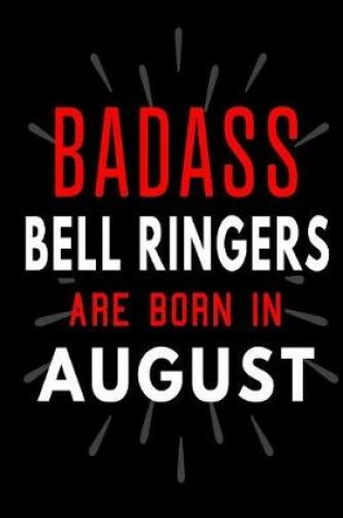 Cover of Badass Bell Ringers Are Born In August