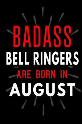 Book cover for Badass Bell Ringers Are Born In August