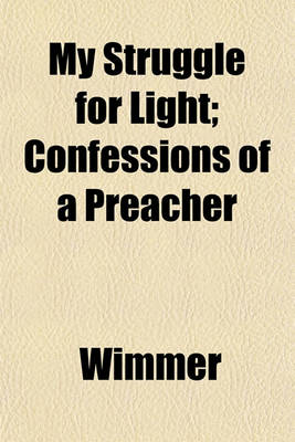 Book cover for My Struggle for Light; Confessions of a Preacher